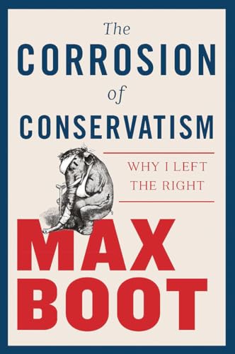 The Corrosion of Conservatism: Why I Left the Right