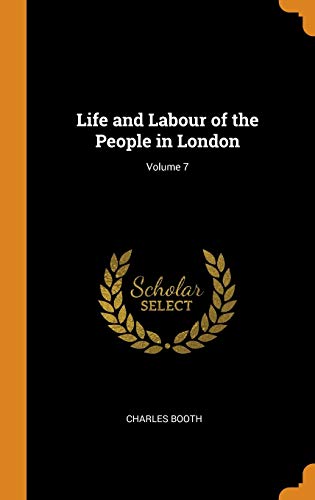 Life and Labour of the People in London; Volume 7 von Franklin Classics