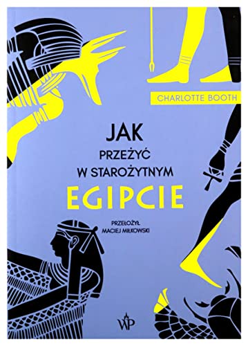 Jak przeżyć w starożytnym Egipcie von Poznańskie