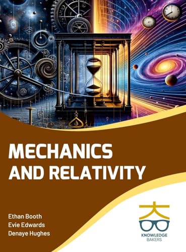 Mechanics and Relativity Mechanics and Relativity von Knowledge Bakers