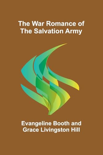 The War Romance of the Salvation Army von Alpha Edition