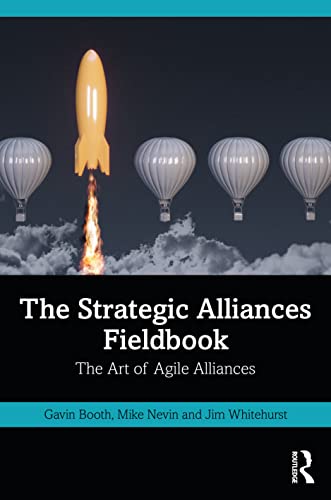 The Strategic Alliances Fieldbook: The Art of Agile Alliances von Routledge