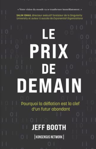 Le Prix de Demain: Pourquoi la déflation est la clef d’un futur abondant