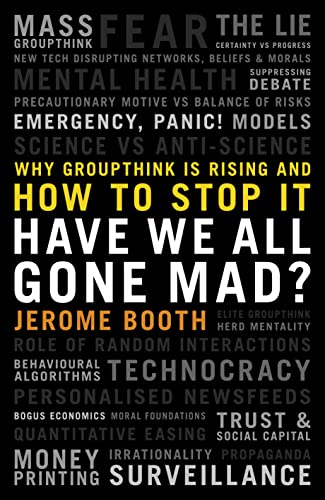 Have We All Gone Mad?: Why Groupthink Is Rising and How to Stop It von Biteback Publishing