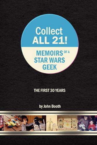 Collect All 21! Memoirs of a Star Wars Geek - The First 30 Years von Lulu