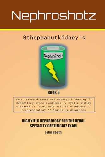 NephroShotz Book 5: High Yield Nephrology for the Renal Specialty Certificate Exam von Independently published