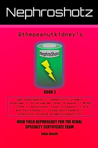 Nephroshotz Book 2: High Yield Nephrology for the Renal Specialty Certificate Exam