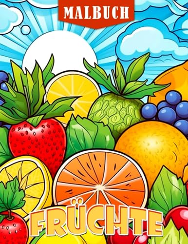 Früchte Malbuch: 30 Obst Ausmalbilder für Kinder zum Entspannen und Kreativität fördern - Perfekte Geschenkidee!