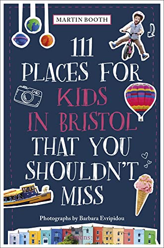 111 Places for Kids in Bristol That You Shouldn't Miss: Travel Guide (111 Places in .... That You Must Not Miss) von Emons Verlag