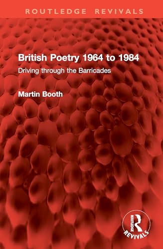 British Poetry 1964 to 1984: Driving Through the Barricades (Routledge Revivals) von Routledge
