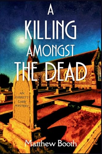 A Killing Amongst the Dead: An Everett Carr Mystery von Level Best - Historia