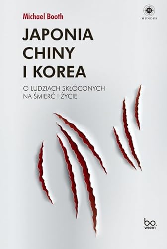 Japonia Chiny i Korea: O ludziach skłóconych na śmierć i życie von Bo.wiem