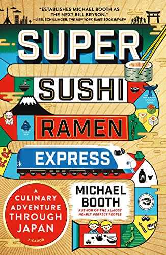 Super Sushi Ramen Express: One Family's Journey Through the Belly of Japan von Picador USA