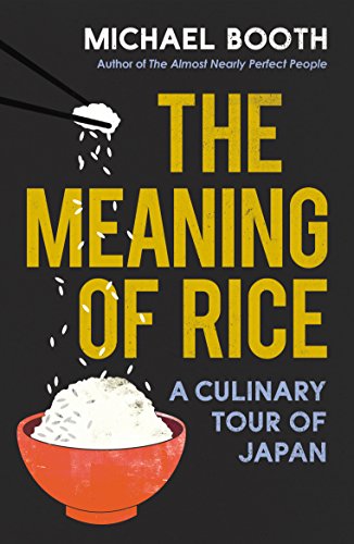 The Meaning of Rice: A Culinary Tour of Japan von Vintage