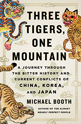 Three Tigers, One Mountain: A Journey Through the Bitter History and Current Conflicts of China, Korea, and Japan von St. Martin's Press
