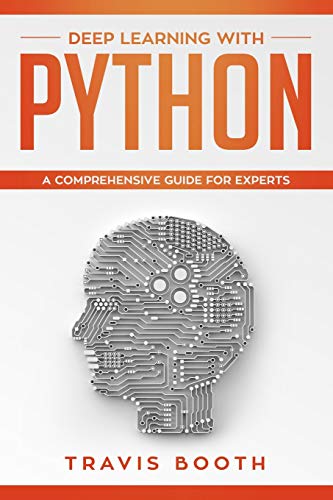 Deep Learning with Python: A Comprehensive Guide for Experts von Independently Published