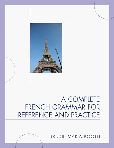 A Complete French Grammar for Reference and Practice von University Press of America