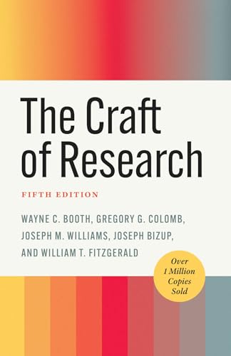 The Craft of Research (Chicago Guides to Writing, Editing and Publishing)