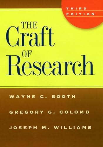 The Craft of Research (Chicago Guides to Writing, Editing & Publishing)