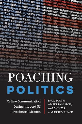 Poaching Politics: Online Communication During the 2016 US Presidential Election (Frontiers in Political Communication, Band 40)