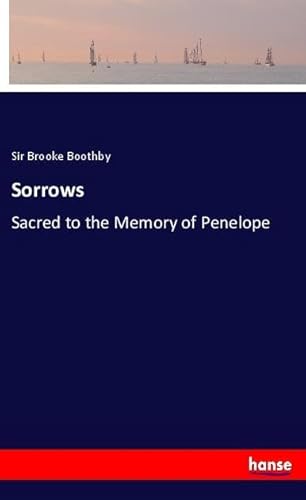 Sorrows: Sacred to the Memory of Penelope von hansebooks