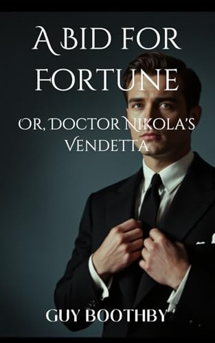 A Bid for Fortune; Or, Doctor Nikola's Vendetta: A Globe-Trotting Tale of Revenge and Power von Independently published