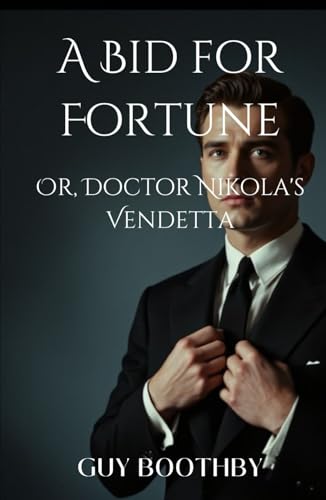 A Bid for Fortune; Or, Doctor Nikola's Vendetta: A Globe-Trotting Tale of Revenge and Power von Independently published