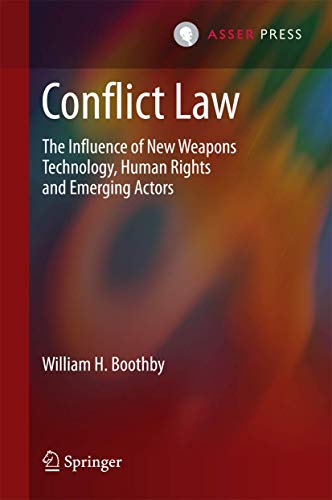 Conflict Law: The Influence of New Weapons Technology, Human Rights and Emerging Actors Conflict Law: The Influence of New Weapons Technology, Human Rights and Emerging Actors von T.M.C. Asser Press