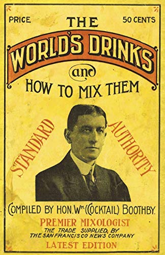 Boothby's World Drinks And How To Mix Them 1907 Reprint von Chump Change