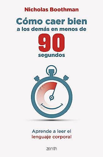 Cómo caer bien a los demás en menos de 90 segundos: Aprende a leer el lenguaje corporal (Autoayuda y superación)