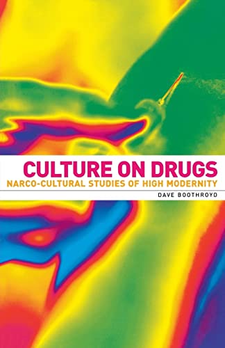 Culture on drugs: Narco-cultural studies of high modernity von Manchester University Press