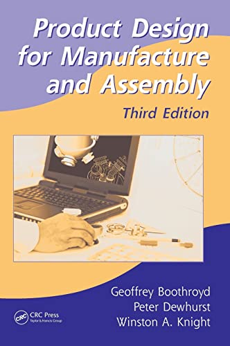 Product Design for Manufacture and Assembly (Manufacturing Engineering and Materials Processing, 74, Band 74)