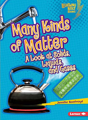 Many Kinds of Matter: A Look at Solids, Liquids, and Gases (Lightning Bolt Books) von Lerner Classroom