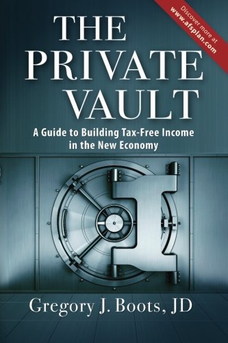 The Private Vault: A Guid to Building Tax-Free INcome in the New Economy von CreateSpace Independent Publishing Platform