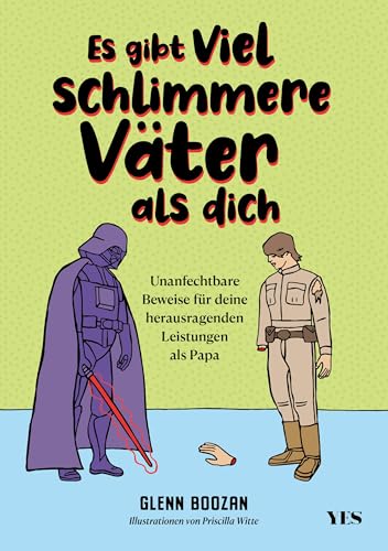 Es gibt viel schlimmere Väter als dich: Unanfechtbare Beweise für deine herausragenden Leistungen als Papa von Yes Publishing