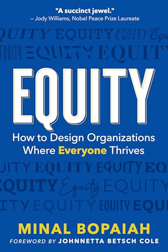 Equity: How to Design Organizations Where Everyone Thrives von Berrett-Koehler