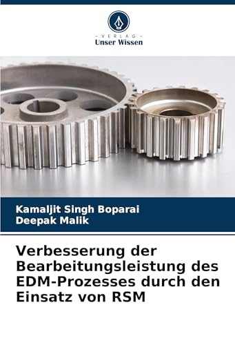 Verbesserung der Bearbeitungsleistung des EDM-Prozesses durch den Einsatz von RSM von Verlag Unser Wissen