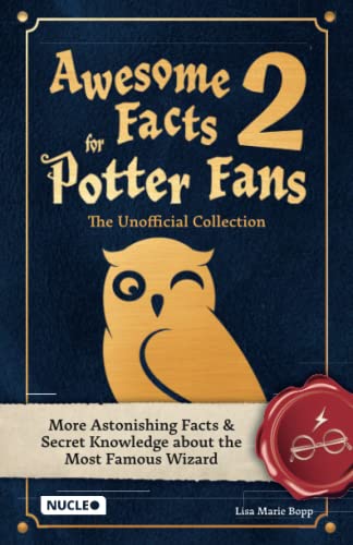 Awesome Facts for Potter Fans 2 – The Unofficial Collection: More Astonishing Facts & Secret Knowledge about the Most Famous Wizard Awesome Facts for Potter Fans 2 – The Unofficial Collection: More Astonishing Facts & Secret Knowledge about the Most Famous Wizard von Nucleo