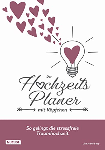 Der Hochzeitsplaner mit Köpfchen: So gelingt die stressfreie Traumhochzeit: Hochzeits-Ratgeber und Wedding Organizer mit Checklisten und individuellen Planungsseiten zum Ausfüllen Der Hochzeitsplaner mit Köpfchen: So gelingt die stressfreie Traumhochzeit: Hochzeits-Ratgeber und Wedding Organizer mit Checklisten und individuellen Planungsseiten zum Ausfüllen von Nucleo
