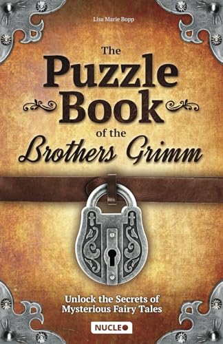 The Puzzle Book of the Brothers Grimm: Unlock the Secrets of Mysterious Fairy Tales: Discover a Magical Story with Tricky Brain Teasers, Logic Puzzles ... | A Wonderful Gift for Teenagers & Adults The Puzzle Book of the Brothers Grimm: Unlock the Secrets of Mysterious Fairy Tales: Discover a Magical Story with Tricky Brain Teasers, Logic Puzzles ... | A Wonderful Gift for Teenagers & Adults von Nucleo