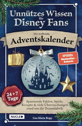Unnützes Wissen für Disney-Fans – Der inoffizielle Adventskalender: Spannende Fakten, Spiele, Rezepte & viele Überraschungen rund um die Traumfabrik | 24 + 7 Tage voller Magie Unnützes Wissen für Disney-Fans – Der inoffizielle Adventskalender: Spannende Fakten, Spiele, Rezepte & viele Überraschungen rund um die Traumfabrik | 24 + 7 Tage voller Magie
