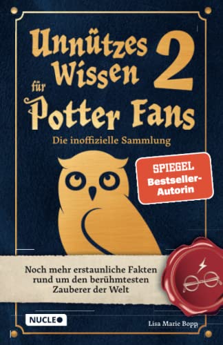 Unnützes Wissen für Potter-Fans 2 – Die inoffizielle Sammlung: Noch mehr erstaunliche Fakten rund um den berühmtesten Zauberer der Welt | Ein besonderes Buch für Potterheads Unnützes Wissen für Potter-Fans 2 – Die inoffizielle Sammlung: Noch mehr erstaunliche Fakten rund um den berühmtesten Zauberer der Welt | Ein besonderes Buch für Potterheads