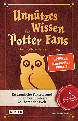Unnützes Wissen für Potter-Fans – Die inoffizielle Sammlung: Erstaunliche Fakten rund um den berühmtesten Zauberer der Welt | Ein besonderes Buch für Potterheads von Nucleo
