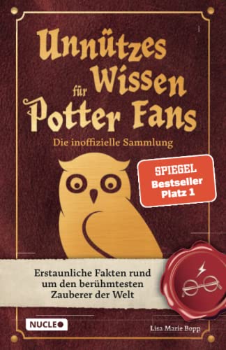 Unnützes Wissen für Potter-Fans – Die inoffizielle Sammlung: Erstaunliche Fakten rund um den berühmtesten Zauberer der Welt | Ein besonderes Buch für Potterheads Unnützes Wissen für Potter-Fans – Die inoffizielle Sammlung: Erstaunliche Fakten rund um den berühmtesten Zauberer der Welt | Ein besonderes Buch für Potterheads