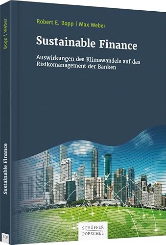 Sustainable Finance: Auswirkungen von Klimawandel und ESG-Faktoren auf die Banksteuerung: Auswirkungen des Klimawandels auf das Risikomanagement der Banken