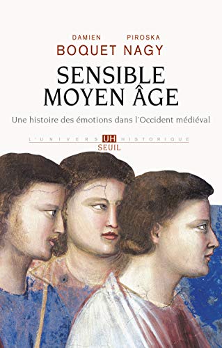 Sensible Moyen Âge: Une histoire des émotions dans l'Occident médiéval