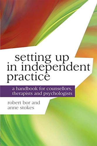 Setting up in Independent Practice: A Handbook for Counsellors, Therapists and Psychologists (Professional Handbooks in Counselling and Psychotherapy)
