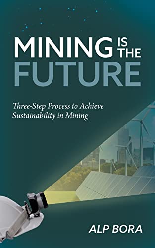 Mining is the Future: Three-Step Process to Achieve Sustainability in Mining