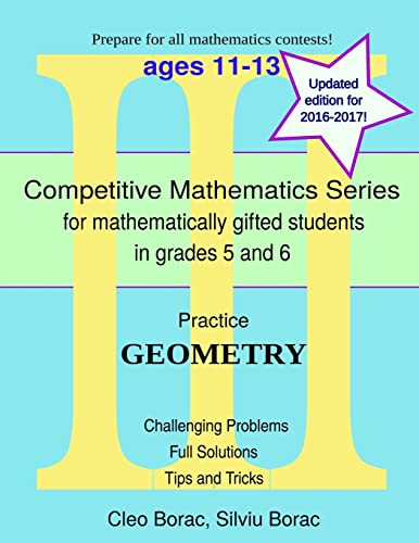 Practice Geometry: Level 3 (ages 11 to 13) (Competitive Mathematics for Gifted Students, Band 12) von Goods of the Mind, LLC