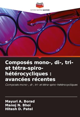 Composés mono-, di-, tri- et tétra-spiro-hétérocycliques : avancées récentes: Composés mono-, di-, tri- et tétra-spiro-hétérocycliques Composés mono-, di-, tri- et tétra-spiro-hétérocycliques : avancées récentes: Composés mono-, di-, tri- et tétra-spiro-hétérocycliques von Fromm Verlag